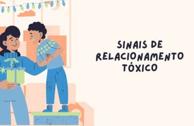 SINAIS DE RELACIONAMENTO TÓXICO