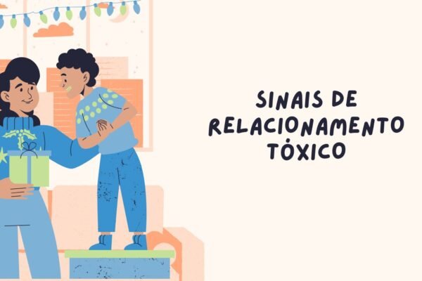 SINAIS DE RELACIONAMENTO TÓXICO