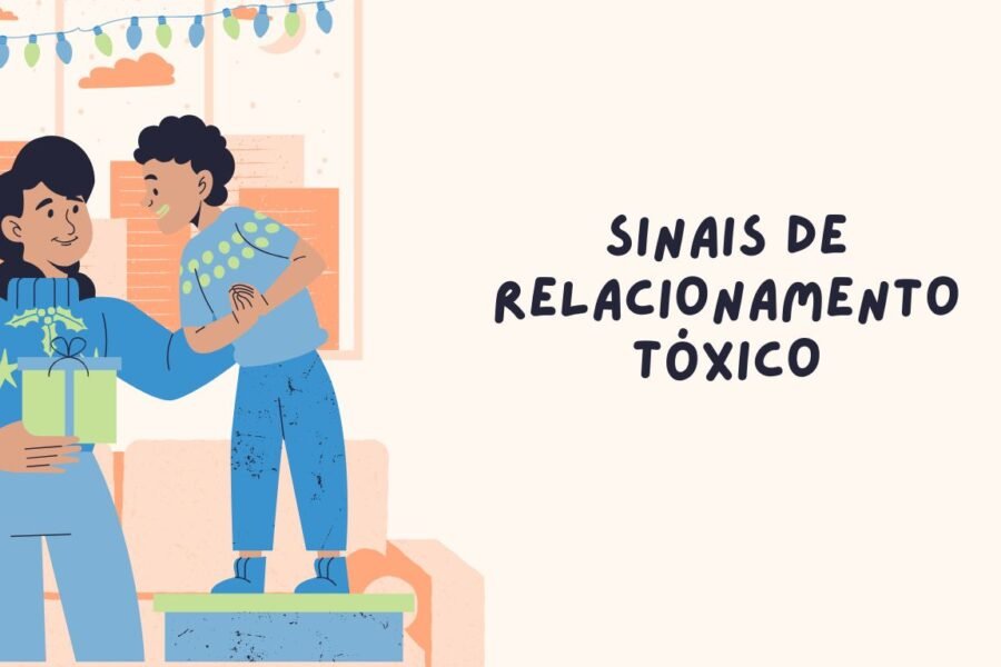 SINAIS DE RELACIONAMENTO TÓXICO