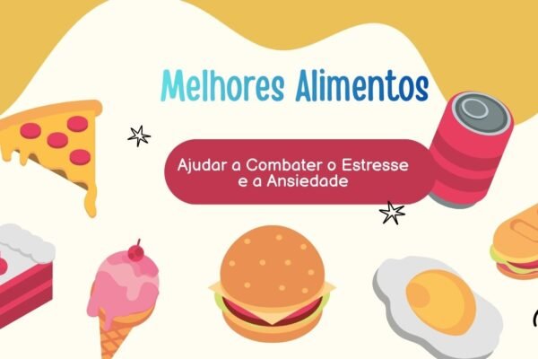 08 Melhores Alimentos para Ajudar a Combater o Estresse e a Ansiedade