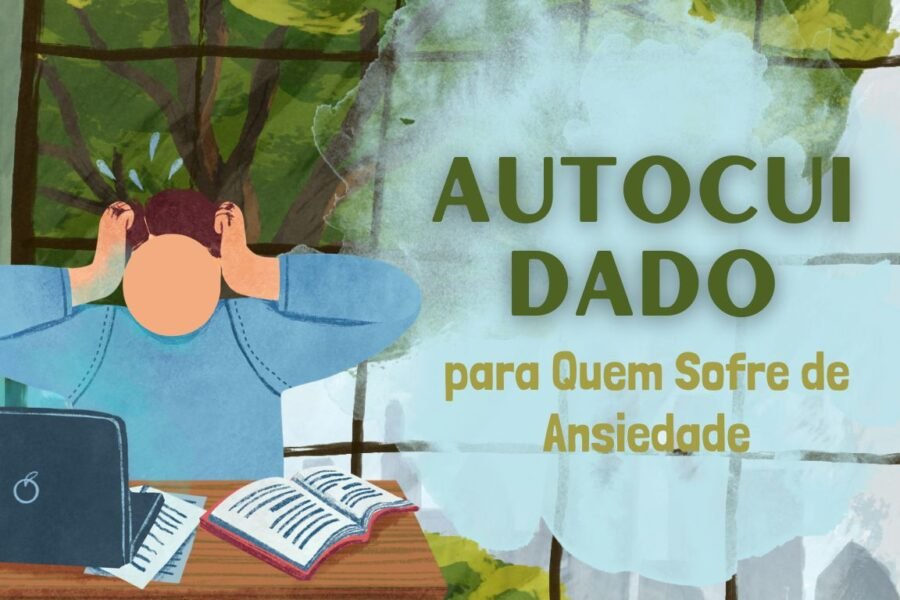 Autocuidado para Quem Sofre de Ansiedade