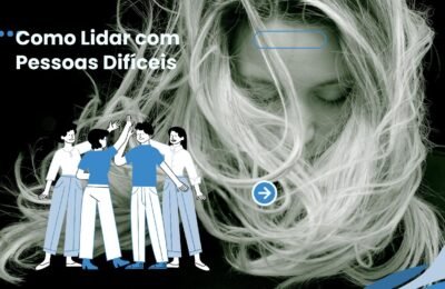 Como Lidar com Pessoas Difíceis