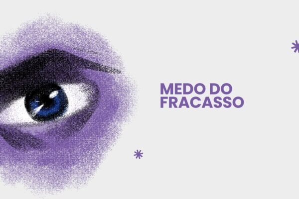 Medo do Fracasso: Raízes Psicanalíticas e Como Superar 4 Medo do Fracasso
