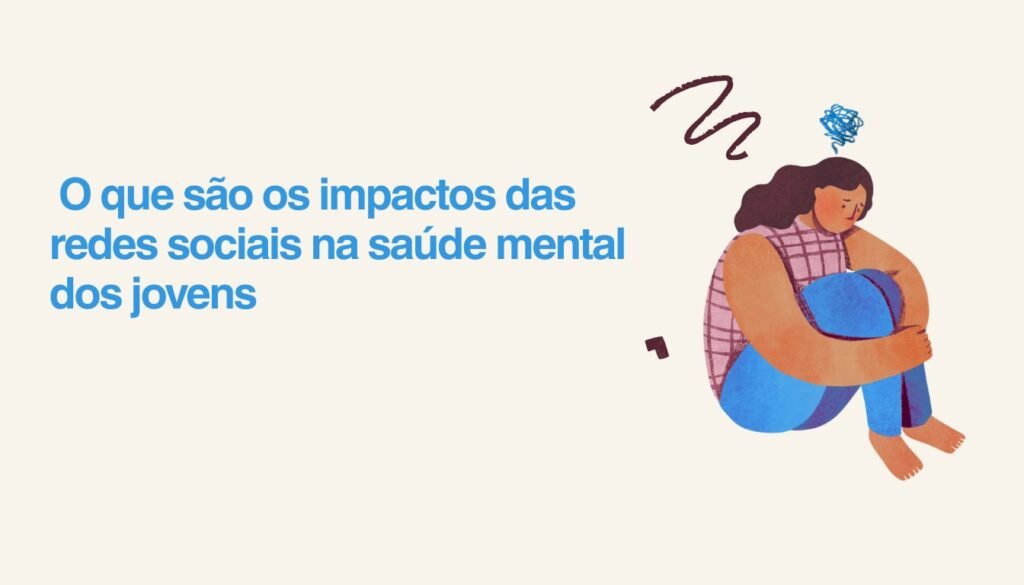Impactos das Redes Sociais na Saúde Mental dos Jovens | Guia 2026 2 O Que São os Impactos das Redes Sociais na Saúde Mental dos Jovens
