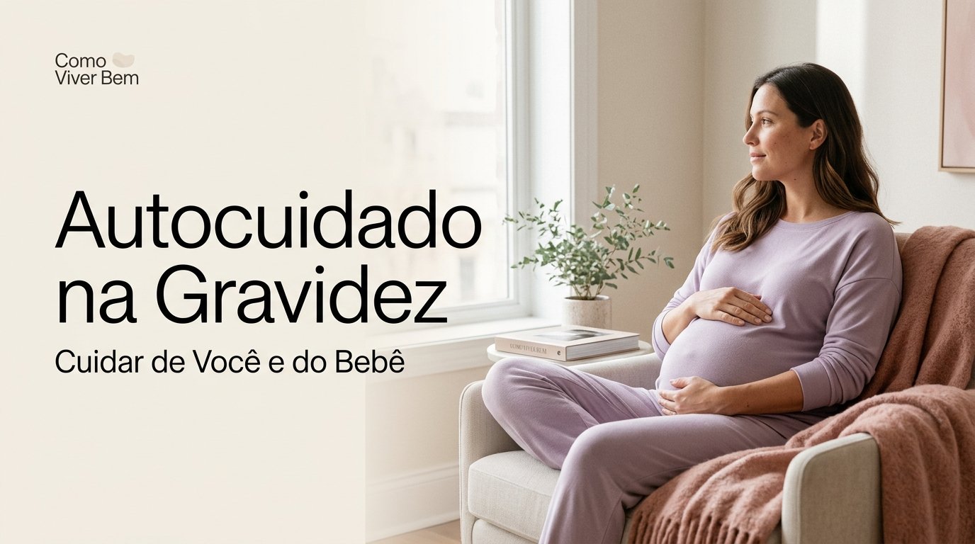 Autocuidado na Gravidez: Cuidar de Você e do Bebê