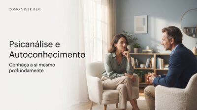 Psicanálise e Autoconhecimento: Conheça a Si Mesmo Profundamente